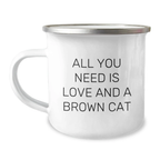 Funny Brown Cat Gifts for Graduation, Brown Cat Lover Camping Mug, Inspirational Quote 'All You Need Is Love And A Brown Cat' Gifts from Friends to Family - Image 1