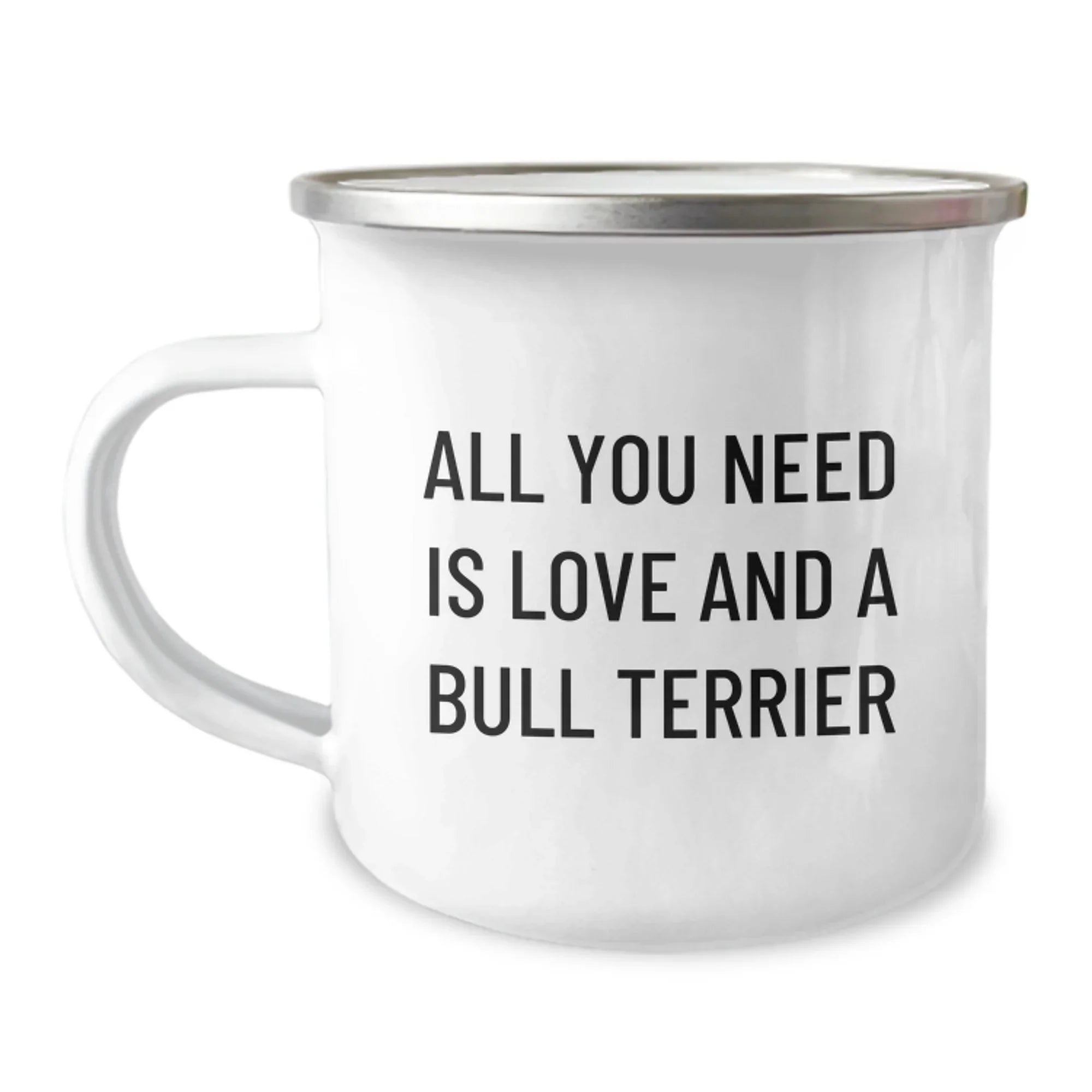 Funny Bull Terrier Dog Camping Mug Gifts from Friends for Valentine's Lovers, All You Need Is Love And A Bull Terrier