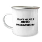 Massachusetts Camping Mug, Funny Quote Gift from Friends to Massachusetts Men, Unique Christmas Unique Gifts for Massachusetts Enthusiasts, I Can't Help It. I Am From Massachusetts