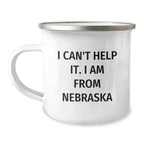 Funny Nebraska Gifts from Men to Friends - 'I Can't Help It. I Am From Nebraska' Christmas Unique Mugs for Camping Lovers