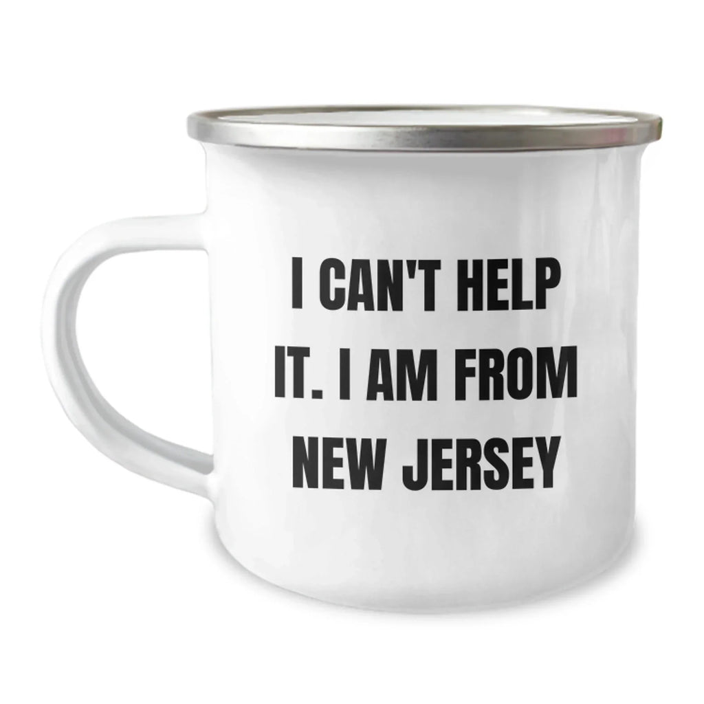 Funny New Jersey Gifts for Camping Lovers - Camping Mug with Inspirational Quote, 'I Can't Help It. I Am From New Jersey'