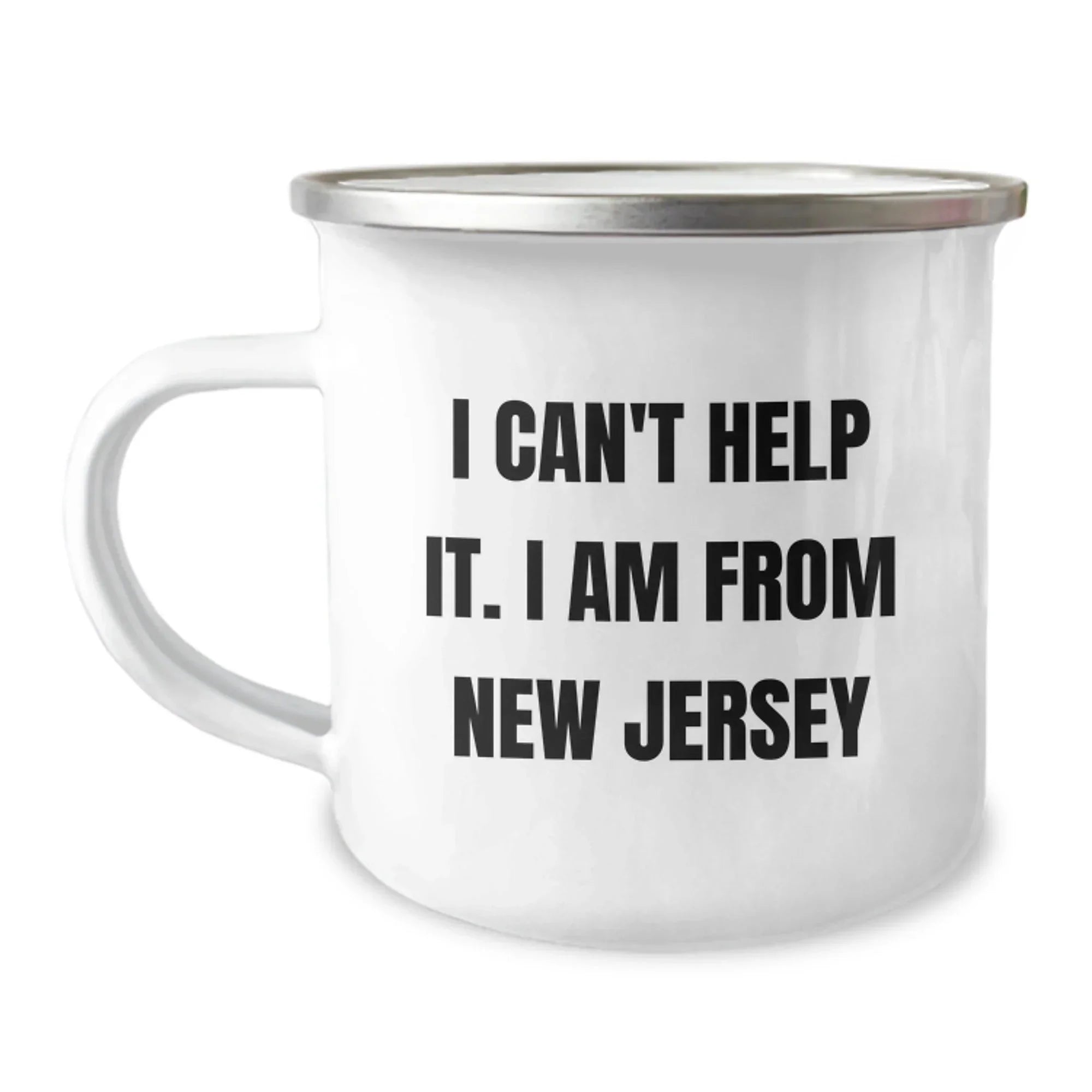 Funny New Jersey Gifts for Camping Lovers - Camping Mug with Inspirational Quote, 'I Can't Help It. I Am From New Jersey'