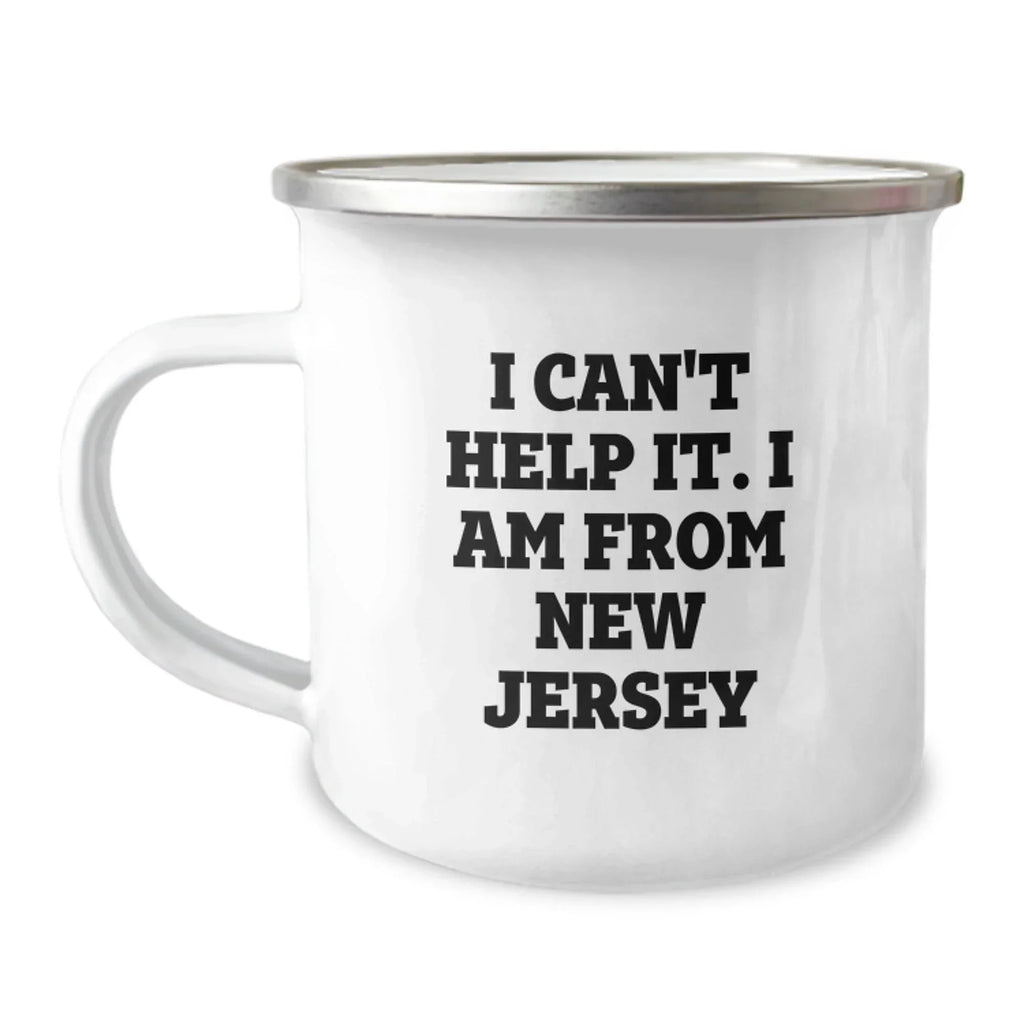 Funny New Jersey Gifts from Friends, Christmas Unique Gifts for Men from New Jersey, Camping Mug with 'I Can't Help It. I Am From New Jersey'