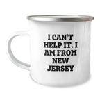 Funny New Jersey Gifts from Friends, Christmas Unique Gifts for Men from New Jersey, Camping Mug with 'I Can't Help It. I Am From New Jersey'