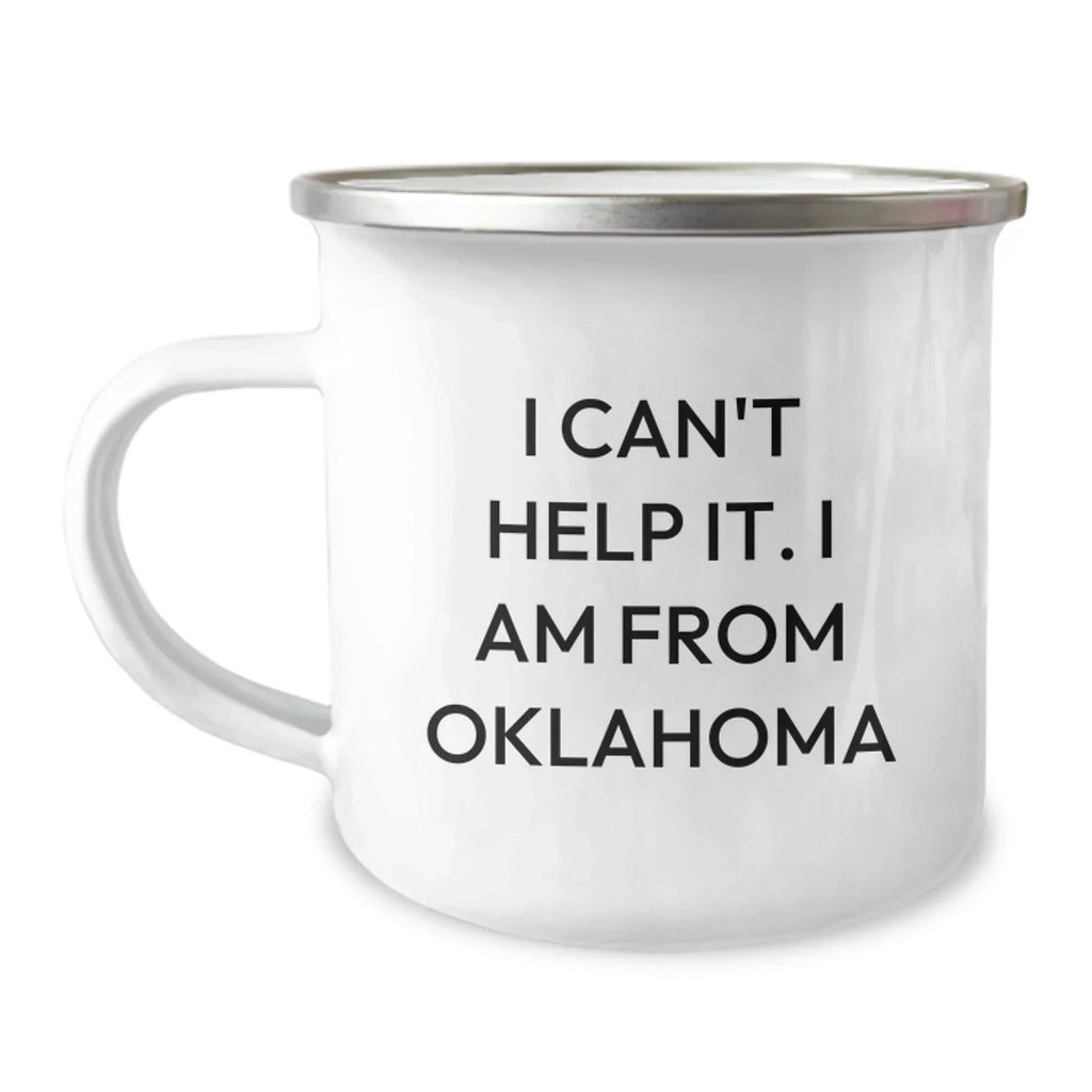 Oklahoma Camping Mug Funny Gift from Friends for Valentine's, Oklahoma Enthusiast, I Can't Help It. I Am From Oklahoma Lover, Cute and Inspirational