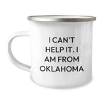 Oklahoma Camping Mug Funny Gift from Friends for Valentine's, Oklahoma Enthusiast, I Can't Help It. I Am From Oklahoma Lover, Cute and Inspirational