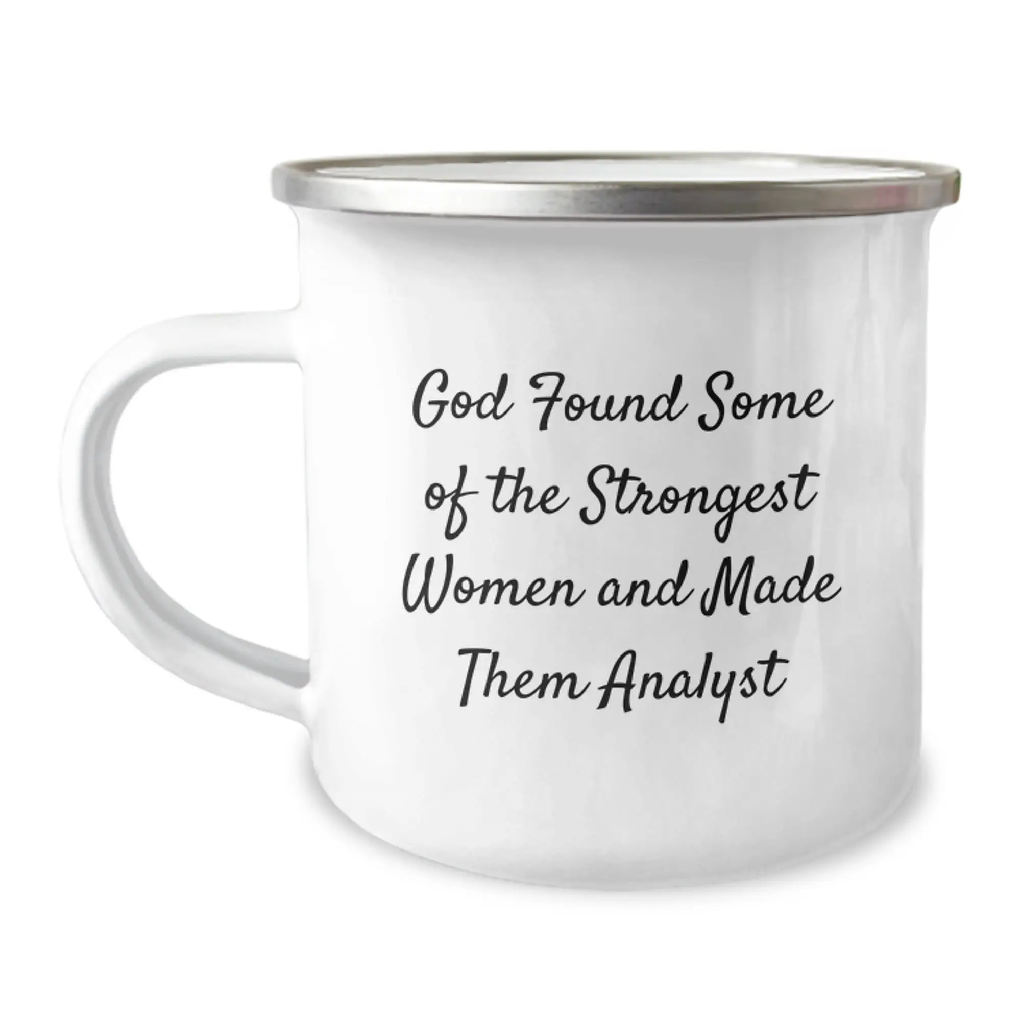 Funny Analyst Gifts from Family, Inspirational Camping Mug for Birthday, Quote God Found Some Of The Strongest Women And Made Them Analyst - 12 oz Stainless Steel - Image 1