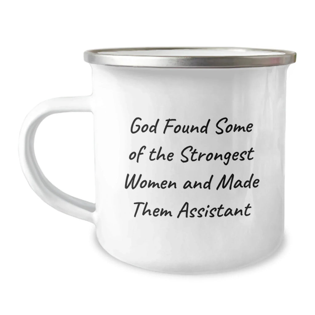 Funny Gifts from Men to Assistant Women - 'God Found Some Of The Strongest Women And Made Them Assistant' Christmas Unique Camping Mug