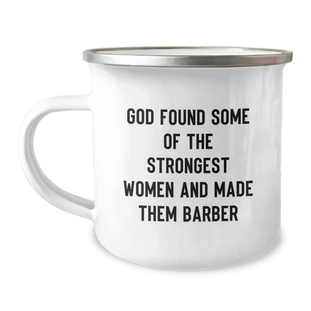 Funny 'God Found Some Of The Strongest Women And Made Them Barber' Christmas Unique Gifts for Barber Men Friends Family