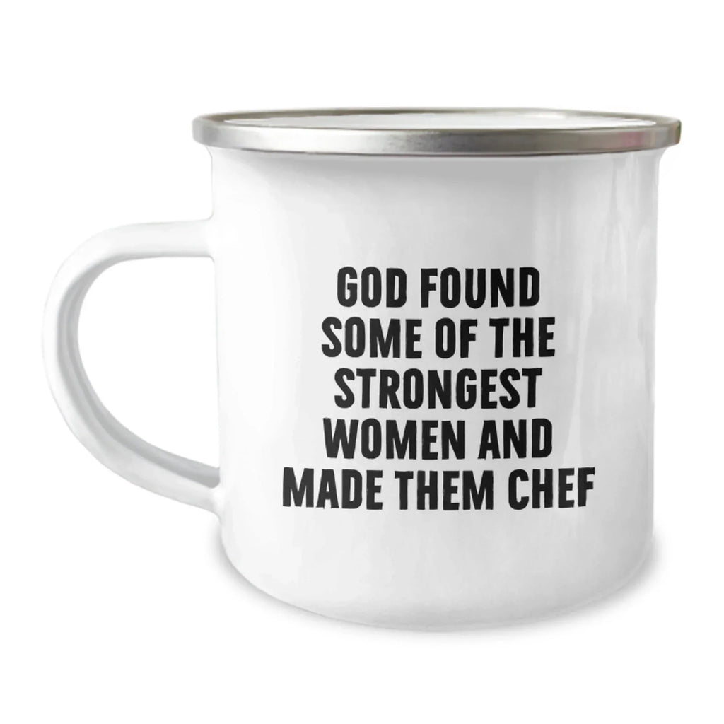 Funny Chef Gifts 'God Found Some Of The Strongest Women And Made Them Chef' Camping Mug for Christmas Unique Gifts from Family to Chef Friends