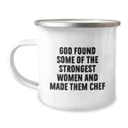 Funny Chef Gifts 'God Found Some Of The Strongest Women And Made Them Chef' Camping Mug for Christmas Unique Gifts from Family to Chef Friends