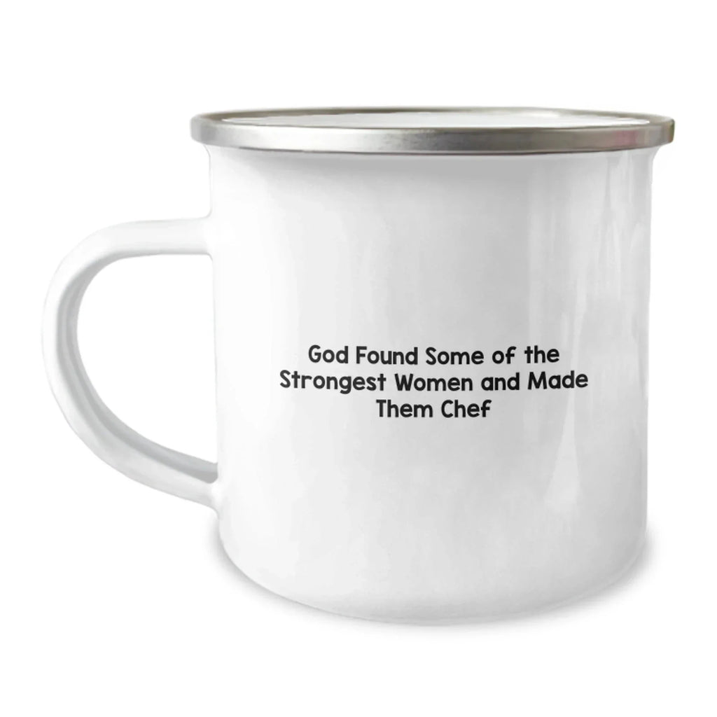 Funny Chef Gifts from Men to Women - 'God Found Some Of The Strongest Women And Made Them Chef' Camping Mug for Christmas Unique Gifts
