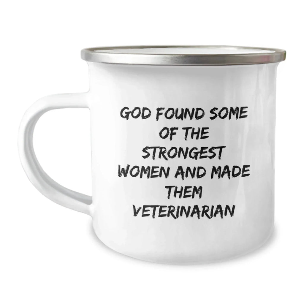 Funny Veterinarian Gifts from Friends - Gifts for Veterinarians Men Women Christmas Unique Mugs - 'God Found Some Of The Strongest Women And Made Them Veterinarians' Stainless Steel Camping Mugs