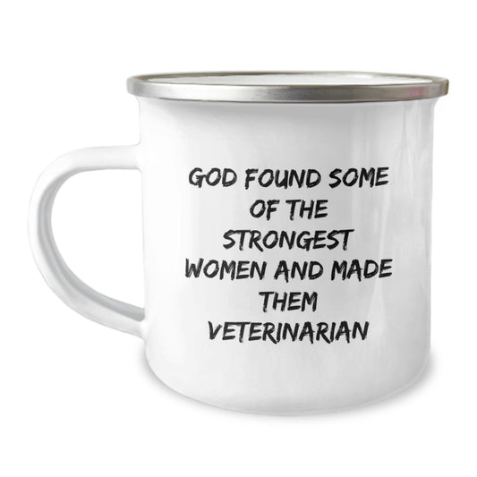 Funny Veterinarian Gifts from Friends - Gifts for Veterinarians Men Women Christmas Unique Mugs - 'God Found Some Of The Strongest Women And Made Them Veterinarians' Stainless Steel Camping Mugs - Image 1