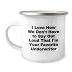 Funny Underwriter Gifts from Friends, Men, Women, Coworkers, Family - 'I Love How We Don't Have To Say Out Loud That I'm Your Favorite Underwriter' Christmas Unique Presents