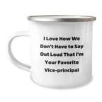 Funny Vice-Principal Gifts for Him - I Love How We Don't Have To Say Out Loud That I'm Your Favorite Vice-principal Christmas Unique Mugs for Vice Principals and Camping Lovers
