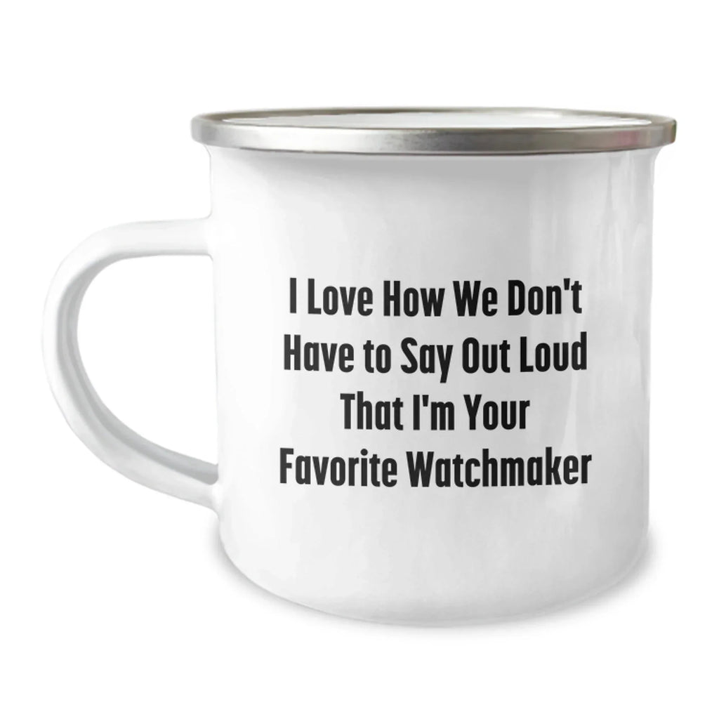 Funny Watchmaker Gifts from Friends to Family - Camping Mug for Watchmaker Enthusiasts - Unique Christmas Unique Gifts for Men - Watchmaker Lover Mug