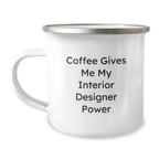 Funny Interior Designer Gifts from Family for Graduation Unique Mugs with Coffee Gives Me My Power - Image 1