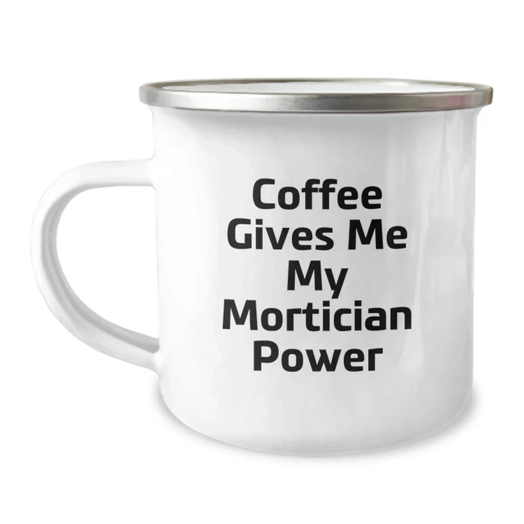 Funny Mortician Gifts for Mortician Friends, Christmas Unique Gifts from Friends, Funny Coffee Mug for Camping Enthusiasts - 'Coffee Gives Me My Mortician Power'