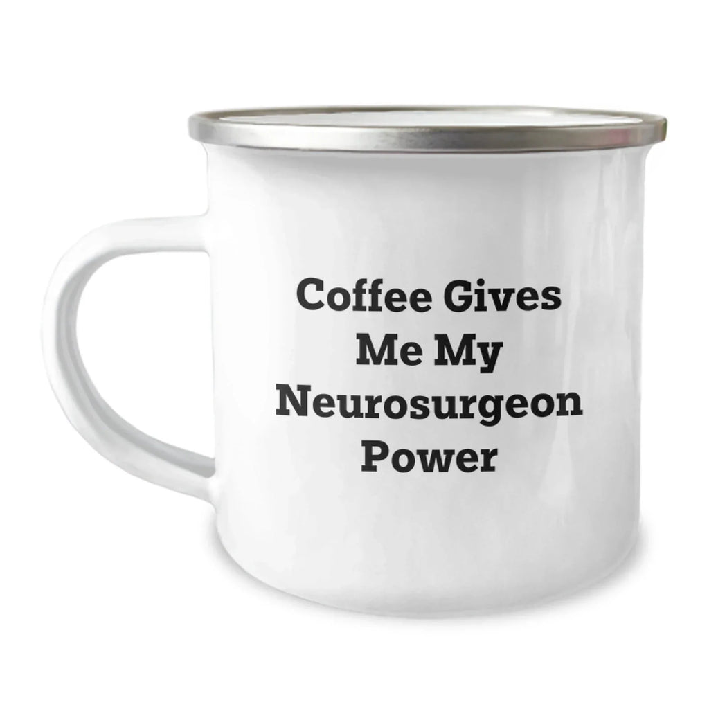 Funny Gift for Neurosurgeon Friends and Family- 'Coffee Gives Me My Neurosurgeon Power' Camping Mug for Christmas Unique Gifts