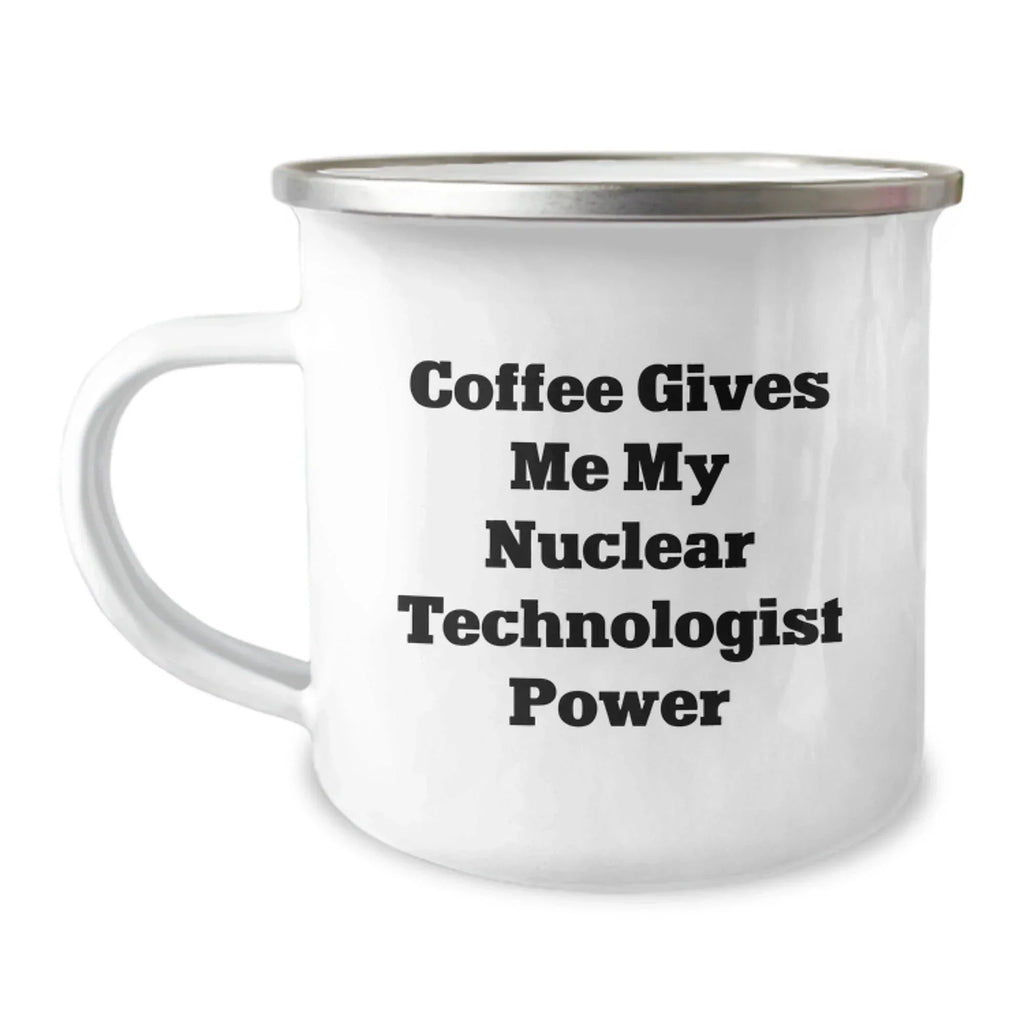 Funny Nuclear Technologist Gifts for Him, Camping Mug Quotes for Friends