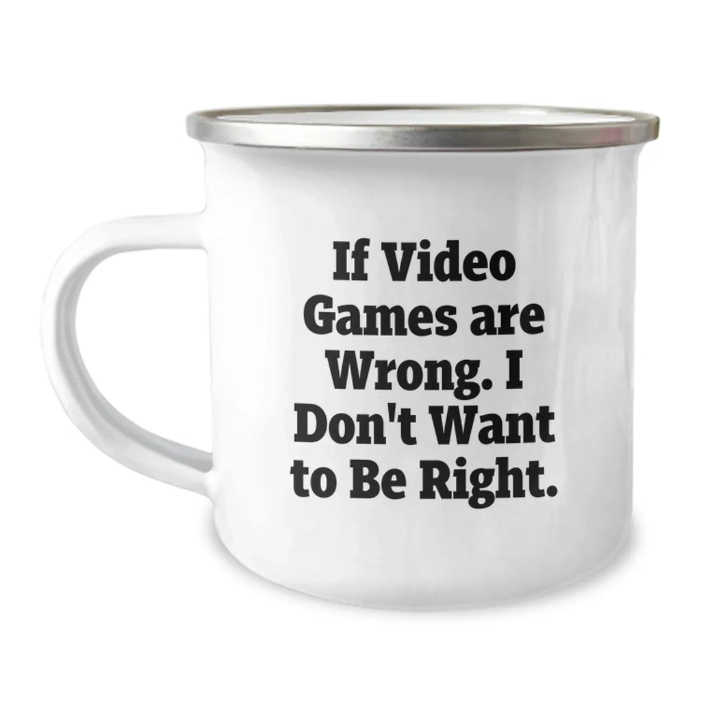 Funny Playing Video Games Gifts for Men, Unique Camping Mug, If 'Video Games Are Wrong, I Don't Want To Be Right', Christmas Unique Gifts from Friends to Family