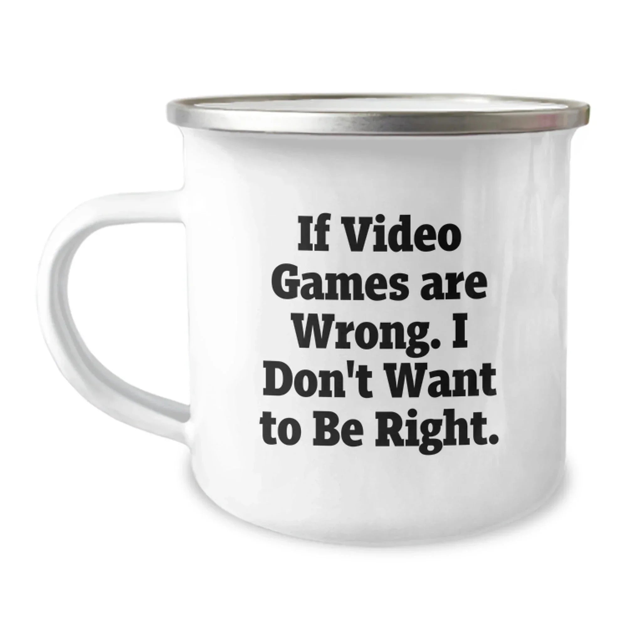 Funny Playing Video Games Gifts for Men, Unique Camping Mug, If 'Video Games Are Wrong, I Don't Want To Be Right', Christmas Unique Gifts from Friends to Family