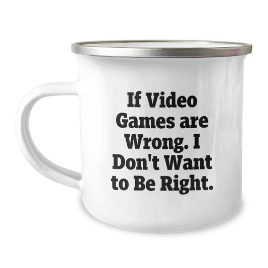 Funny Playing Video Games Gifts for Men, Unique Camping Mug, If 'Video Games Are Wrong, I Don't Want To Be Right', Christmas Unique Gifts from Friends to Family - Image 1