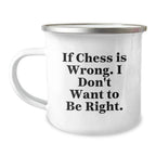 Funny Chess Mugs for Men, Enamel Camping Mugs with 'If Chess Is Wrong. I Don't Want To Be Right.' Quote, Unique Christmas Unique Gifts for Chess Lovers, Stainless Steel Mug