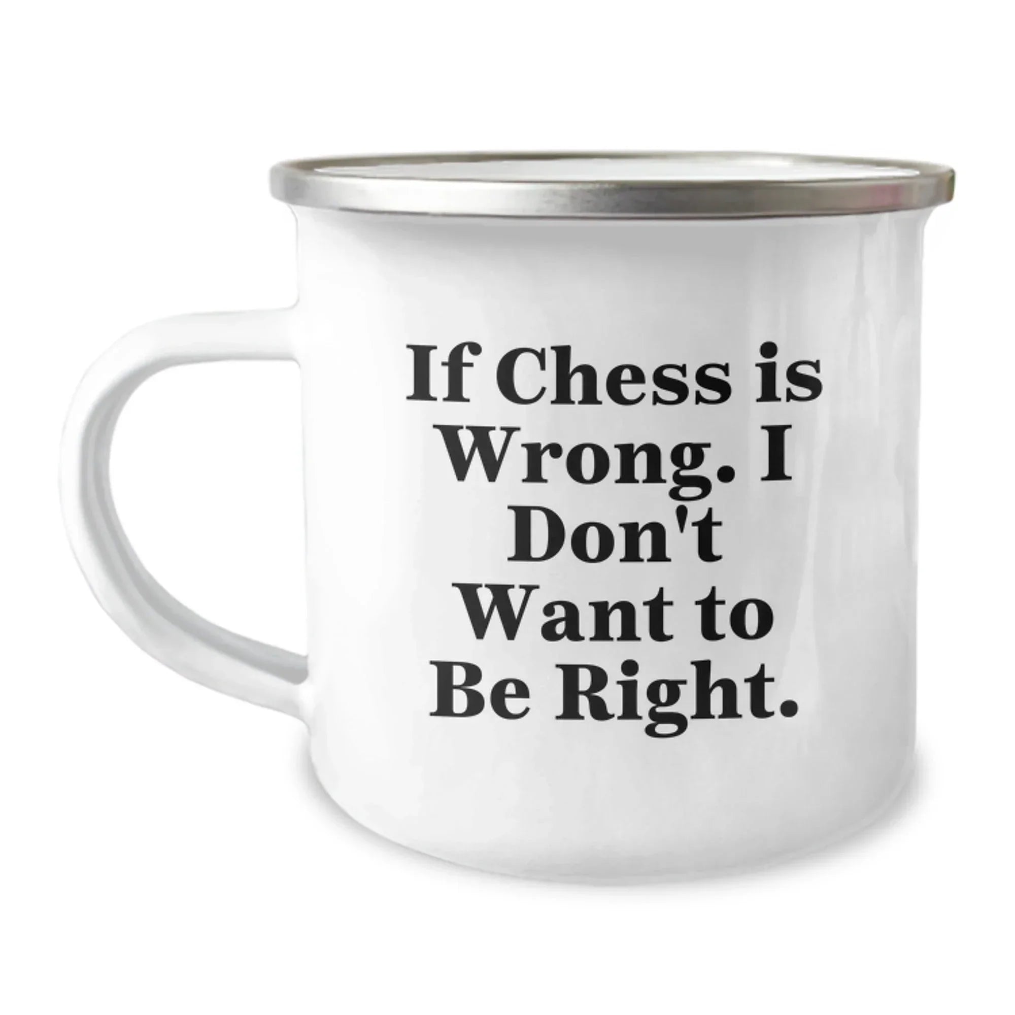 Funny Chess Mugs for Men, Enamel Camping Mugs with 'If Chess Is Wrong. I Don't Want To Be Right.' Quote, Unique Christmas Unique Gifts for Chess Lovers, Stainless Steel Mug
