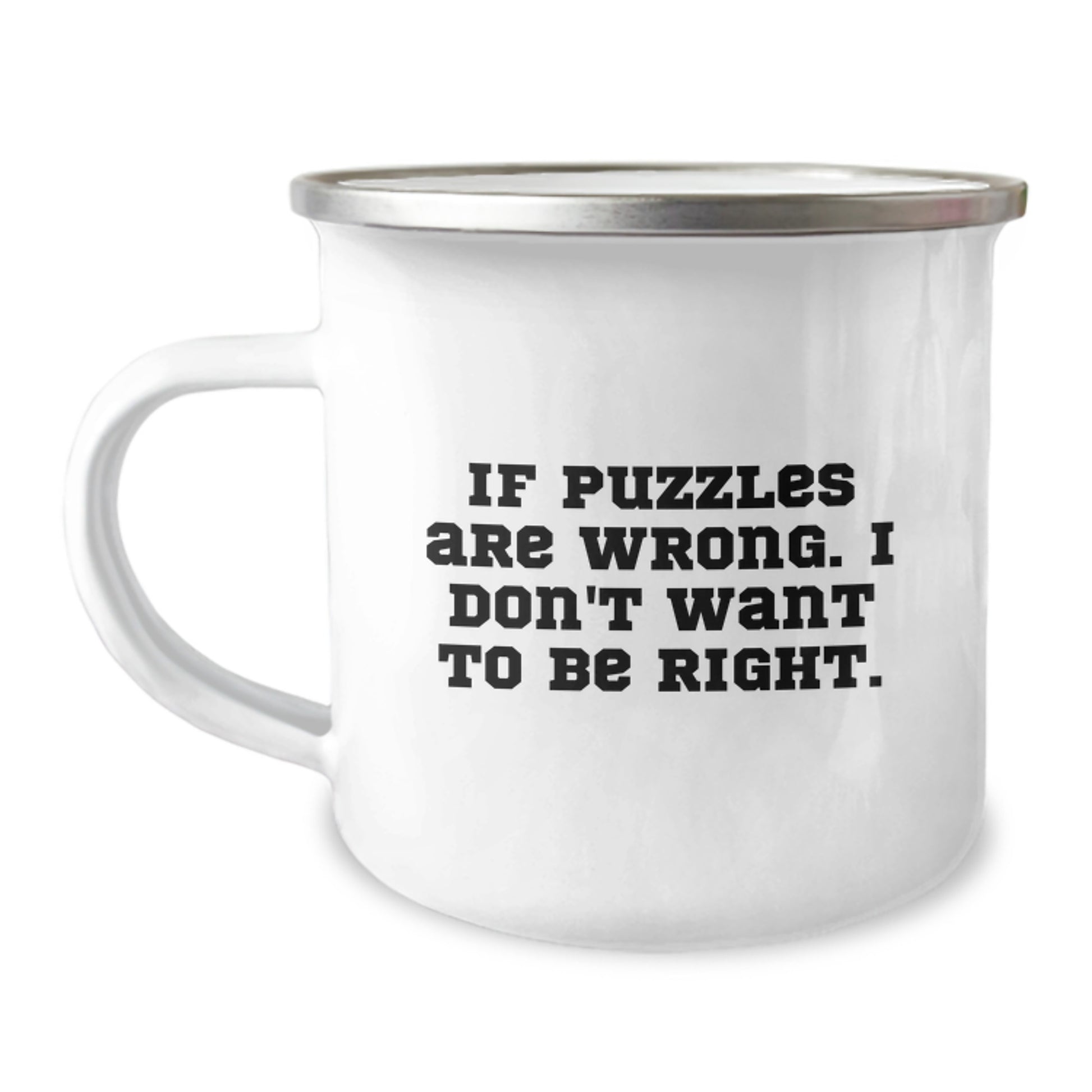 Funny Puzzles Camping Mug Gifts for Puzzles Lovers from Friends - If Puzzles Are Wrong. I Don't Want To Be Right. - Christmas Unique Gifts - Image 1