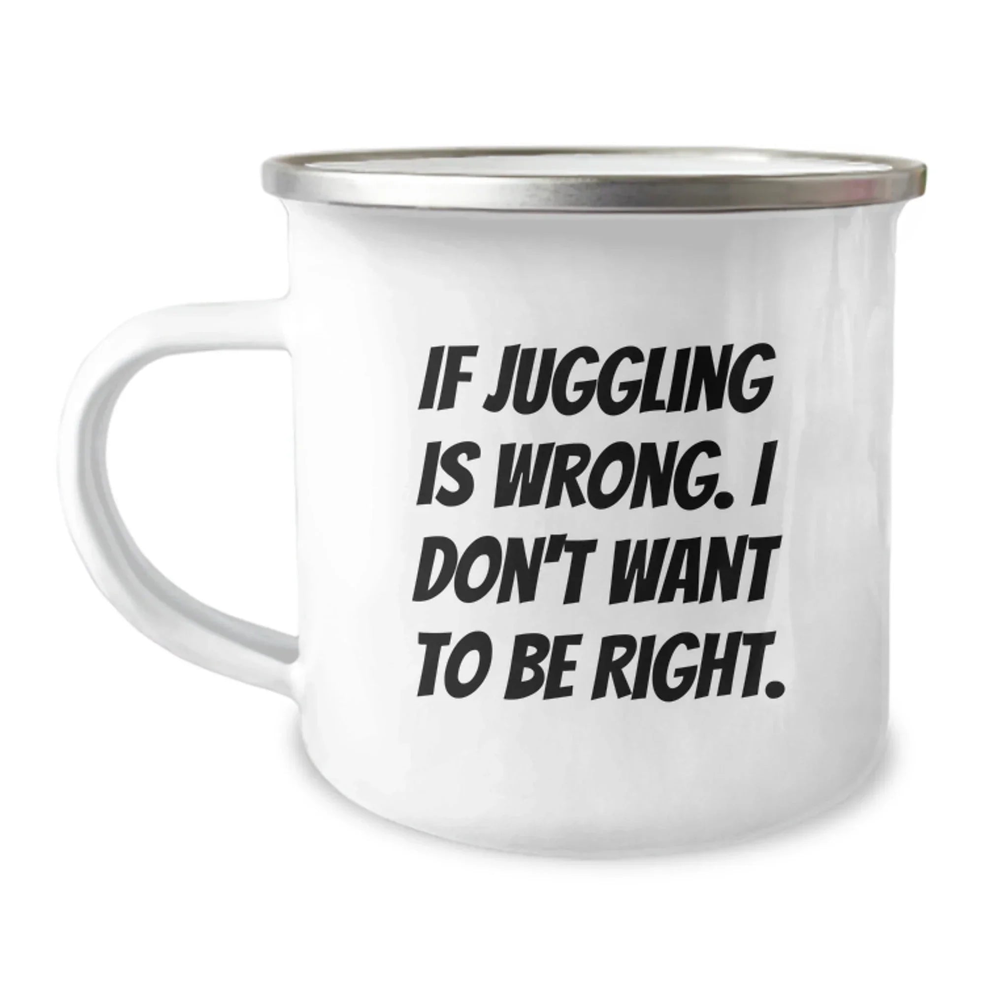 Funny Juggling Gifts for Men from Friends Juggling Enthusiasts - Juggling Quote Camping Mug for Christmas Unique Gifts