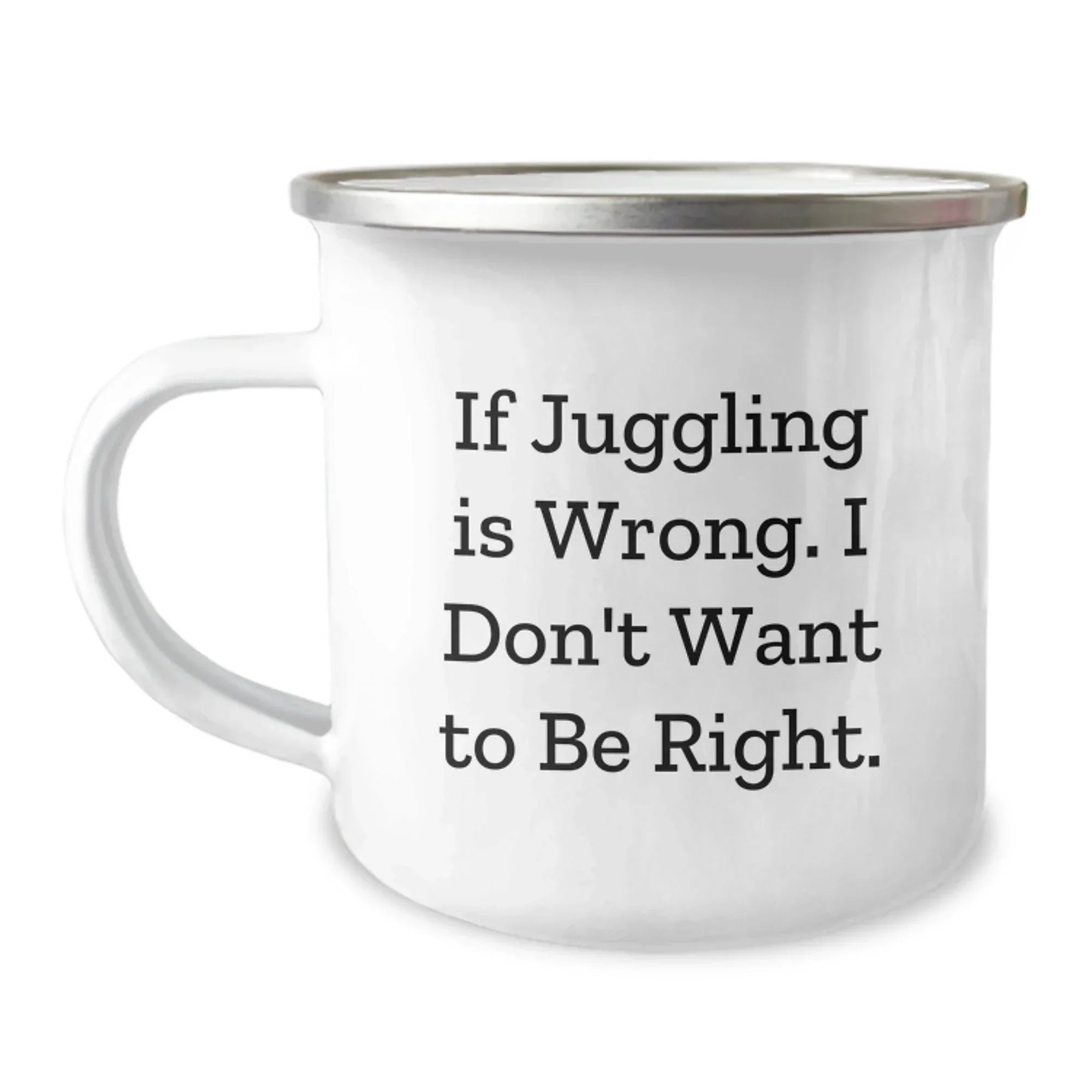 Juggling Funny Quote Camping Mug Gifts for Juggling Men Friends Family