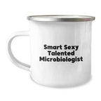 Smart Sexy Talented Microbiologist Gifts for Men Women Friends Coworkers Family - Funny Microbiologist Camping Mug, Christmas Unique Gifts from Friends to Family