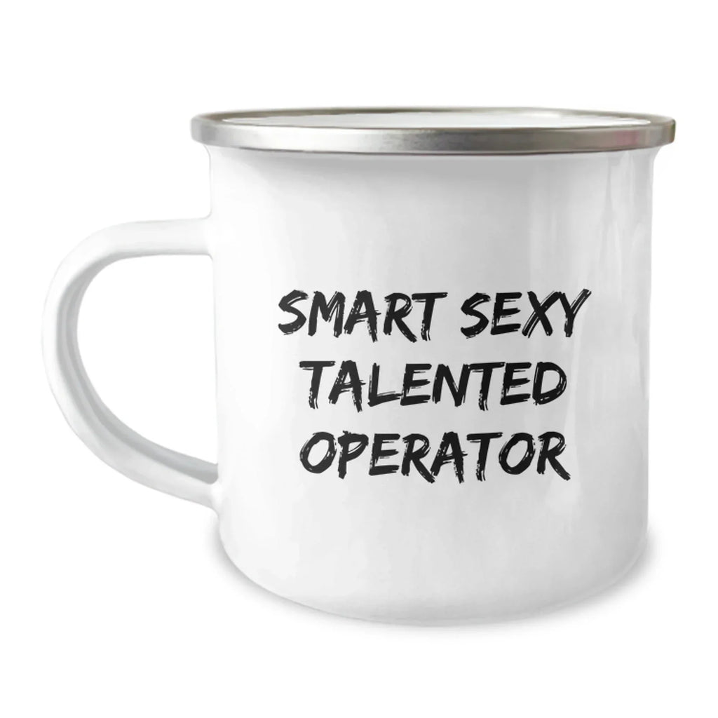 Funny Operator Gifts from Friends to Operators, Smart Sexy Talented Operator Camping Mug, Birthday Unique Gifts for Operator