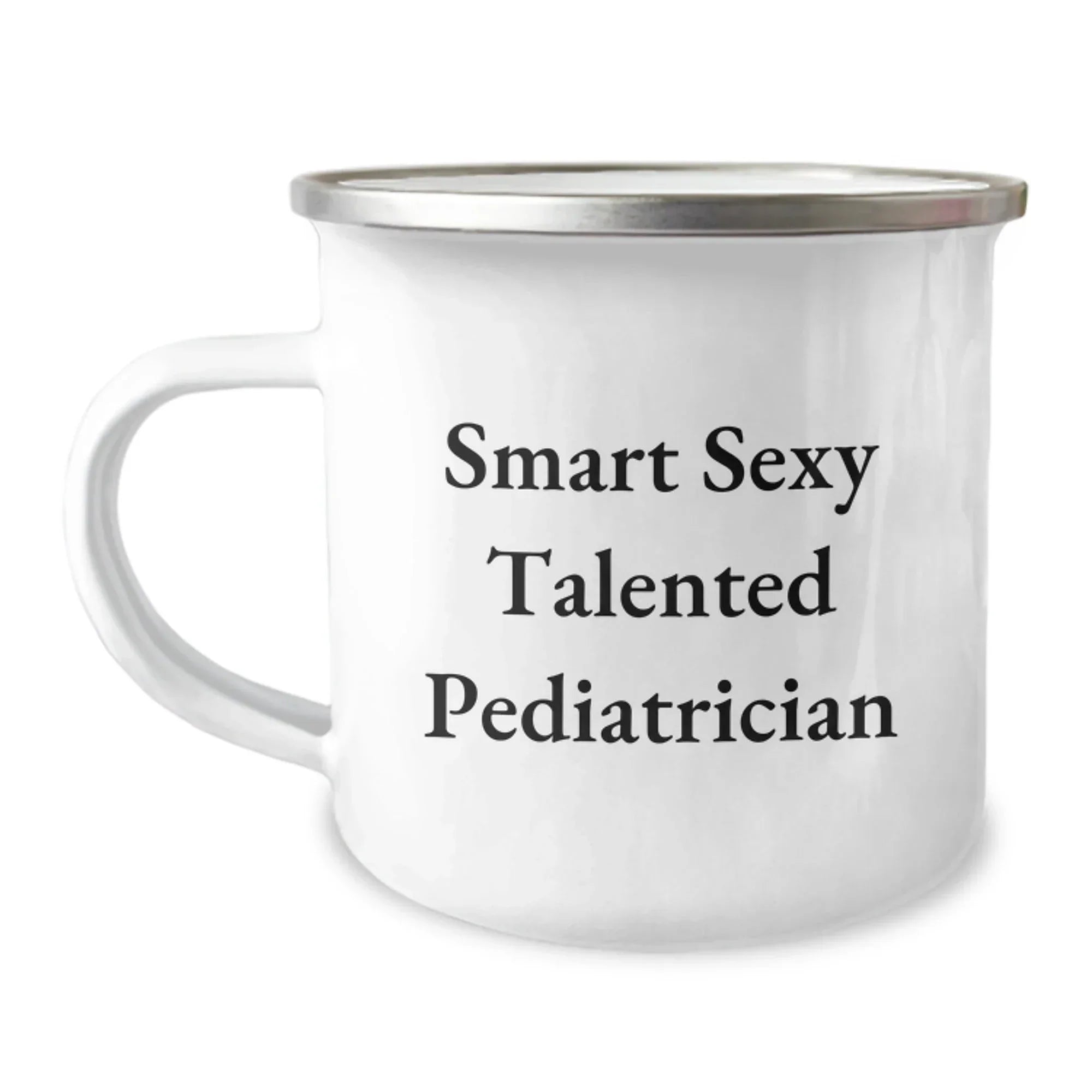 Funny Quote Pediatrician Gifts, 'Smart Sexy Talented' Camping Mug for Graduation, Gifts from Family to Pediatrician