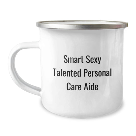 Smart Sexy Talented Personal Care Aide Graduation Gift for Her, Funny Quote Camping Mug for Her, 12 oz Stainless Steel with Enamel Finish - Image 1