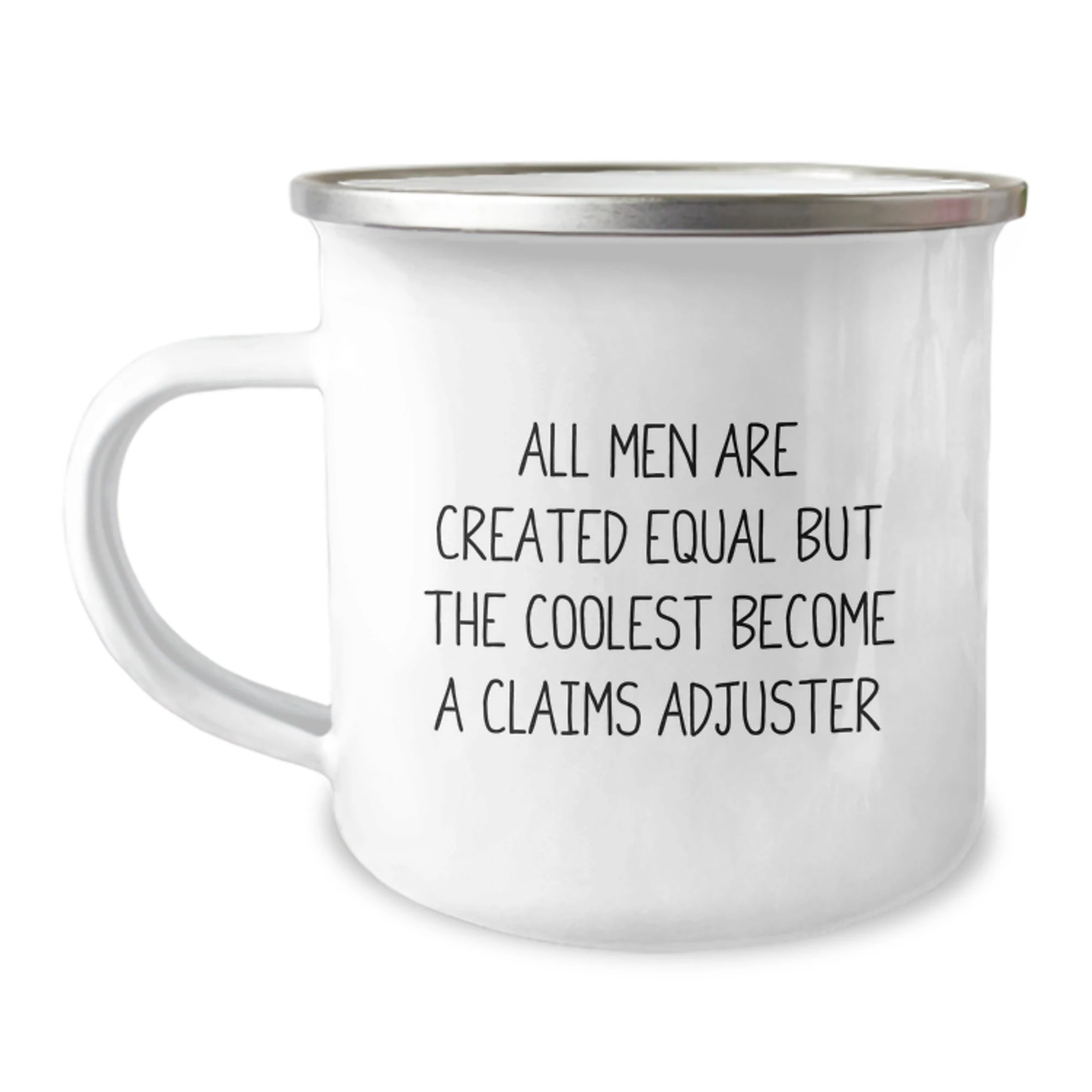 Funny Claims Adjuster Camping Mug Gifts from Men, to Claims Adjuster Friends, on Mother's Day, with All Men Are Created Equal But The Coolest Become A Claims Adjuster - Image 1