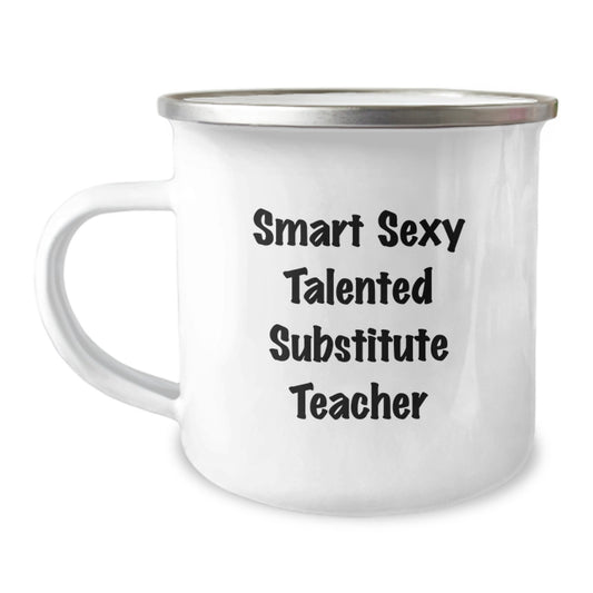 Funny Substitute Teacher Gifts from Friends, Gifts for Substitute Teacher Birthday, Smart Sexy Talented Quote on Camping Mug, 12 oz Stainless Steel with Enamel Finish - Image 1