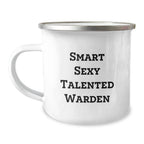 Smart Sexy Talented Warden Camping Mug, Funny Birthday Gift