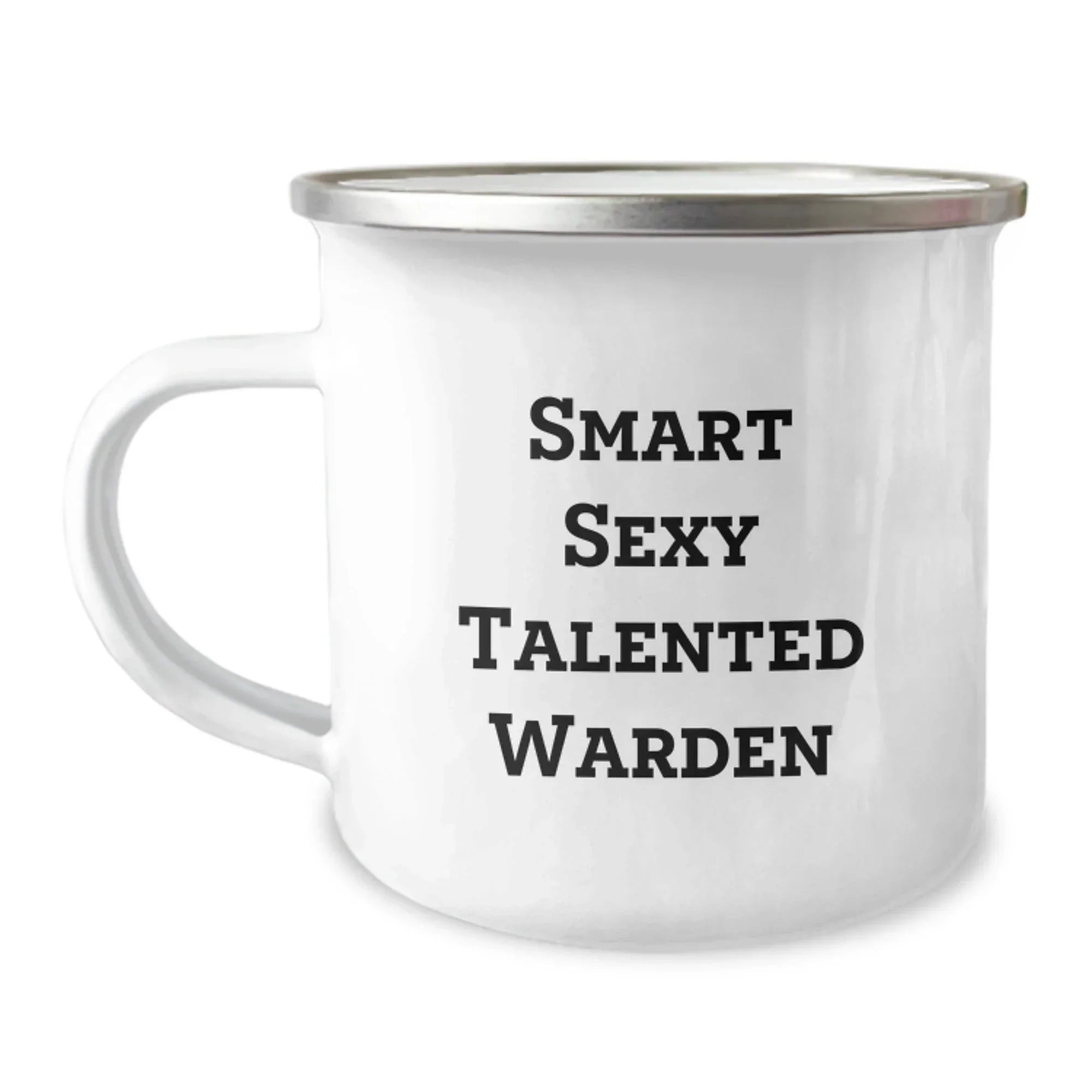 Smart Sexy Talented Warden Camping Mug, Funny Birthday Gift