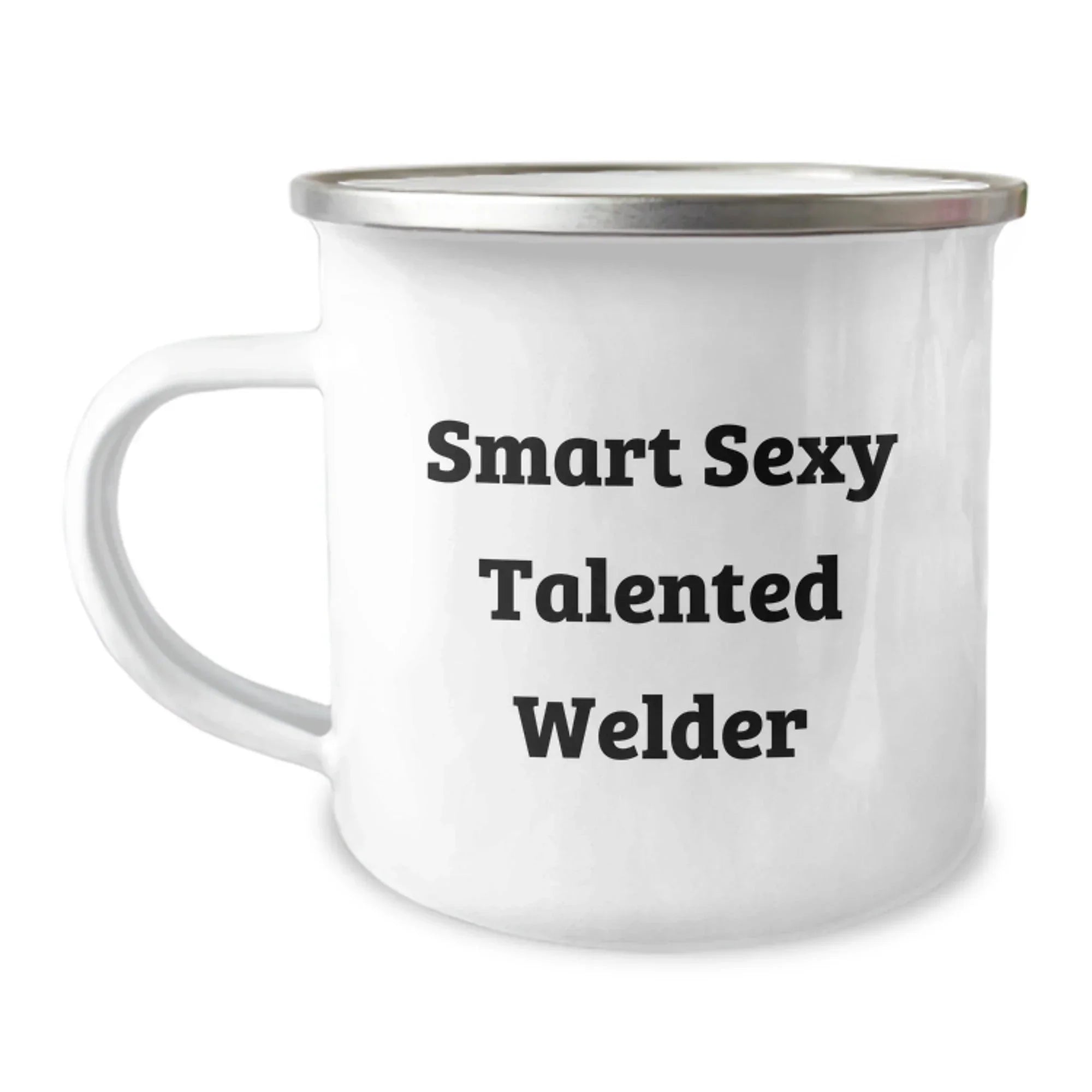 Funny Welder Gifts for Men - 'Smart Sexy Talented Welder' Quote on Camping Mug, 12 oz Stainless Steel with Enamel Finish, Gifts from Family for Welder Graduation