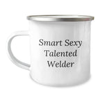 Funny Welder Gifts for Men, Smart Sexy Talented Welder Graduation Unique Gifts from Family, Friends, Coworkers - 12 oz Camping Mug