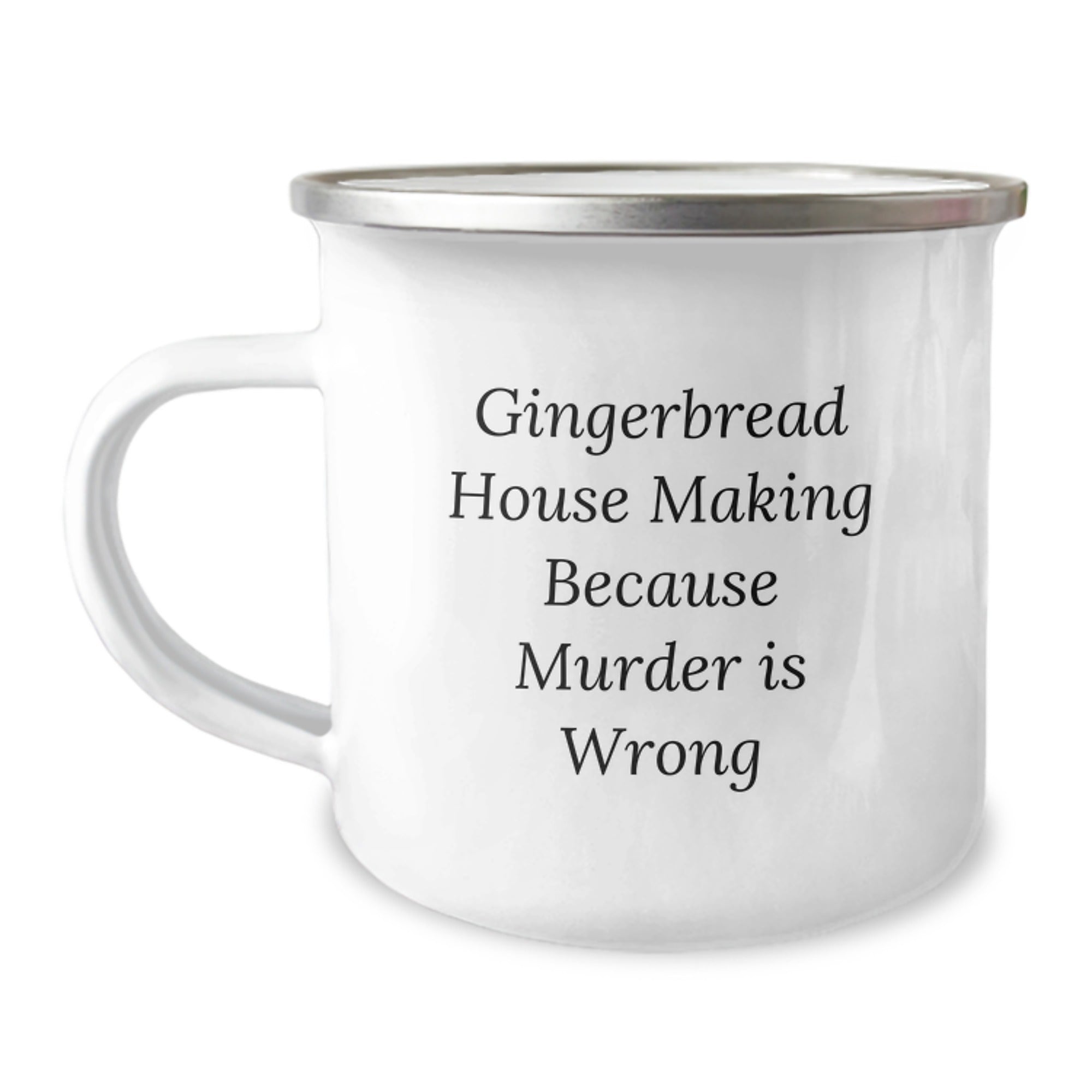 Gingerbread House Making Gifts from Friends - Unique Camping Mug for Graduation - 'Gingerbread House Making Because Murder Is Wrong' Funny Quote - Image 1