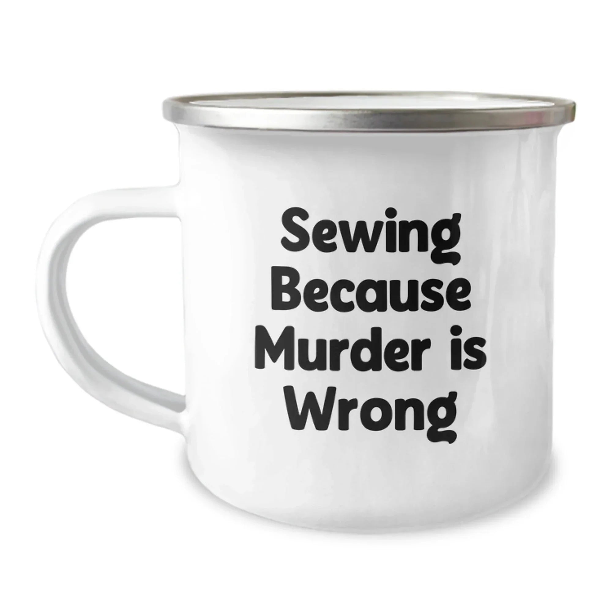 Sewing Enthusiasts Gifts from Mom to Sewing Graduates Funny Camping Mug, Inspirational Quote 'Sewing Because Murder Is Wrong', 12 oz Stainless Steel with Enamel Finish