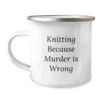 Funny Knitting Camping Mug Gifts from Men to Knitting Lovers for Christmas - Knitting Because Murder Is Wrong