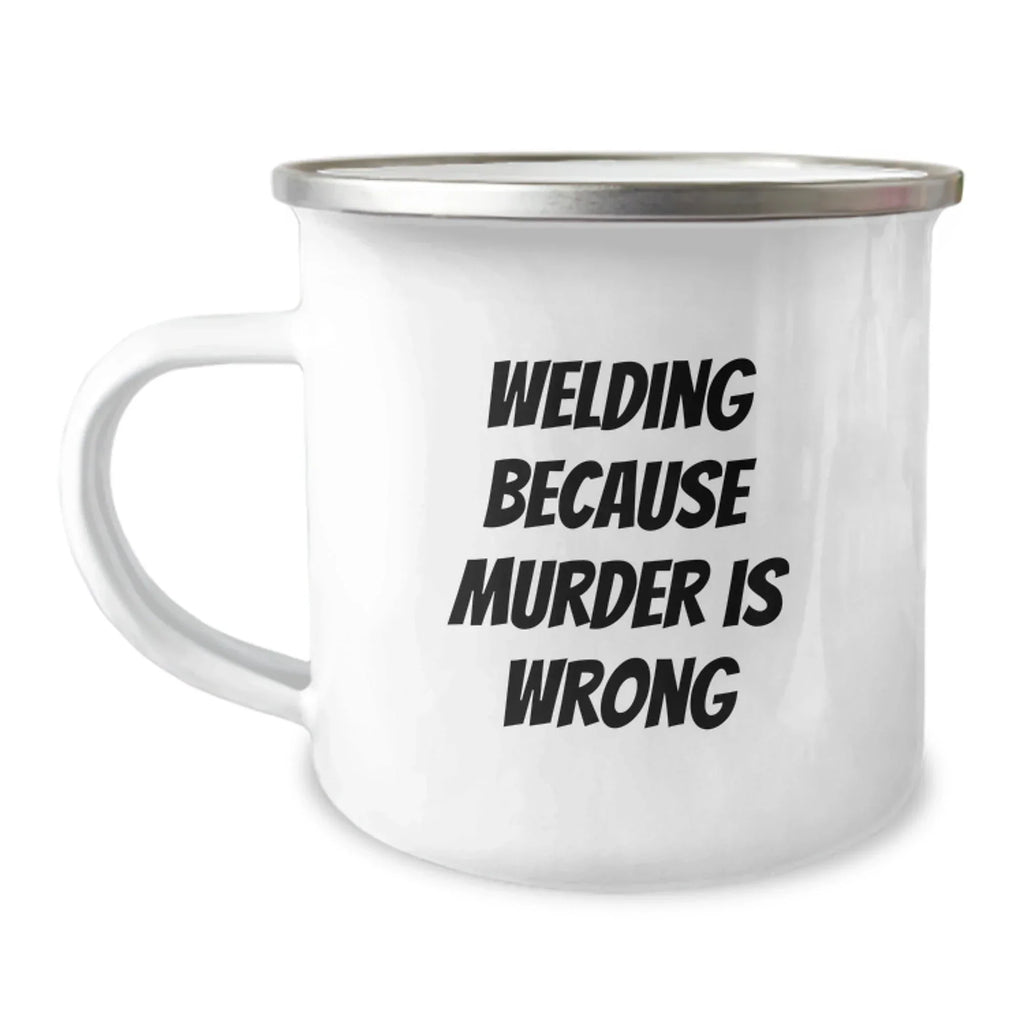 Funny Welding Gifts for Men, Unique Christmas Unique Gifts from Family, 'Welding Because Murder Is Wrong' Camping Mug