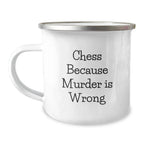 Funny Chess Gifts for Graduation, Camping Mug with 'Chess Because Murder Is Wrong' Quote, Gifts from Friends for Chess Lovers, 12 oz Stainless Steel with Enamel Finish
