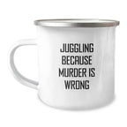 Funny Juggling Gifts for Men from Friends, Unique Camping Mug for Graduation, 'Juggling Because Murder Is Wrong' Quote