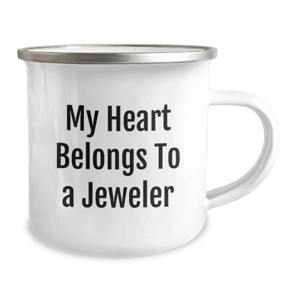 Funny Jeweler Gifts from Men to Friends - My Heart Belongs To A Jeweler Camping Mug for Christmas Unique Presents